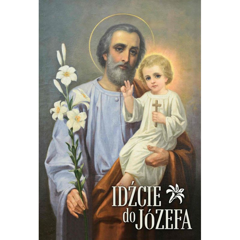 Plakat – św. Józef (Idźcie do Józefa) - Plakat – św. Józef (Idźcie do Józefa)