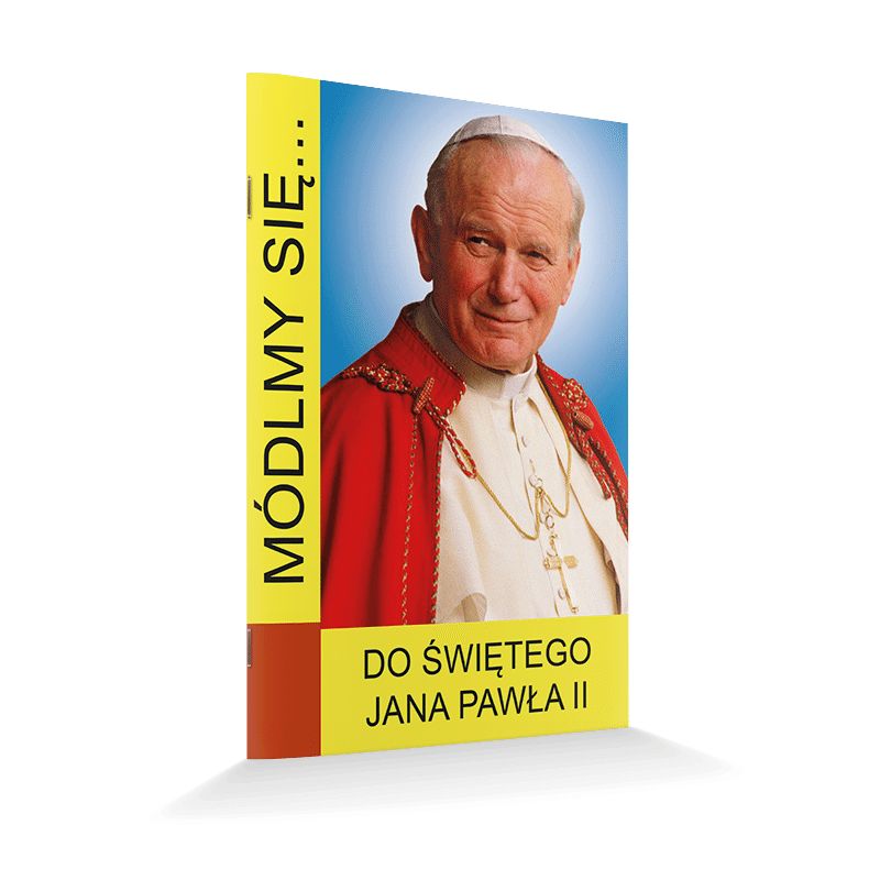 Modlitewnik Do Świętego Jana Pawła II - Modlitewnik Do Świętego Jana Pawła II