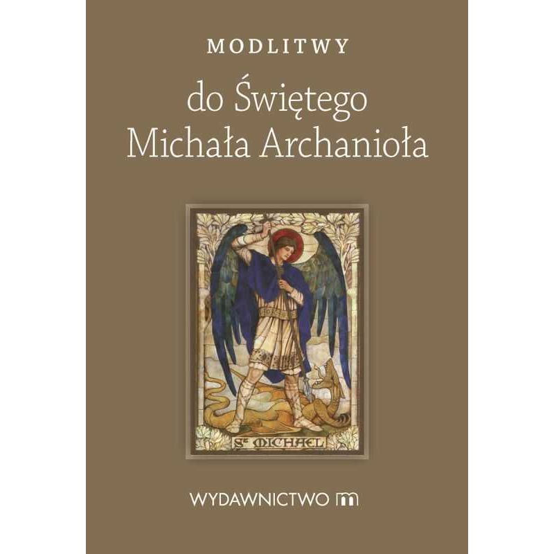 Modlitwy do Świętego Michała Archanioła - Modlitwy do Świętego Michała Archanioła