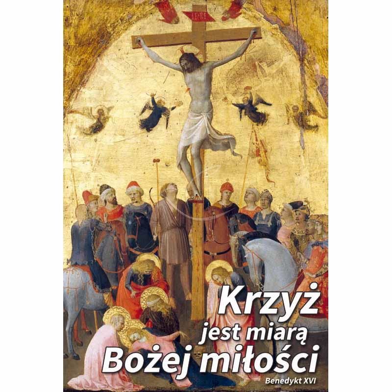 Plakat Wielkanocny - Krzyż jest miarą Bożej miłości - Plakat Wielkanocny - Krzyż jest miarą Bożej miłości