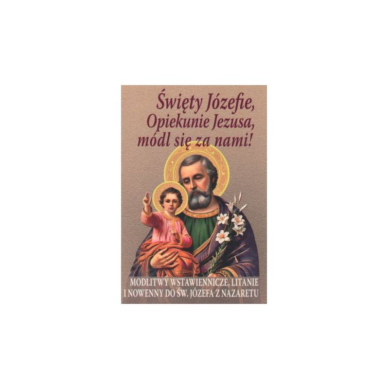 Święty Józefie, Opiekunie Jezusa, módl się za nami - Święty Józefie, Opiekunie Jezusa, módl się za nami