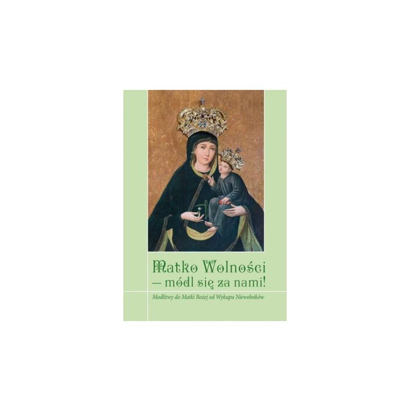 Matko Wolności - módl się za nami! - Matko Wolności - módl się za nami!