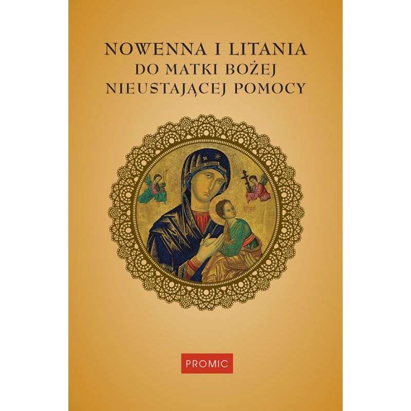 Nowenna i litania do Matki Bożej Nieustającej Pomocy - Nowenna i litania do Matki Bożej Nieustającej Pomocy