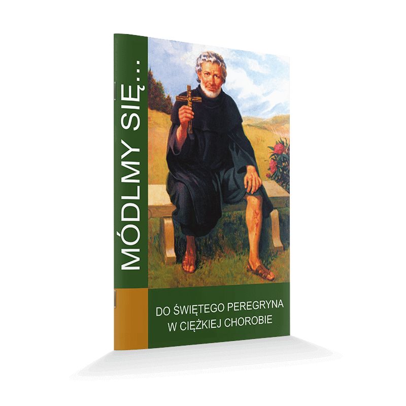 Modlitewnik Do Świętego Peregryna w ciężkiej chorobie - Modlitewnik Do Świętego Peregryna w ciężkiej chorobie
