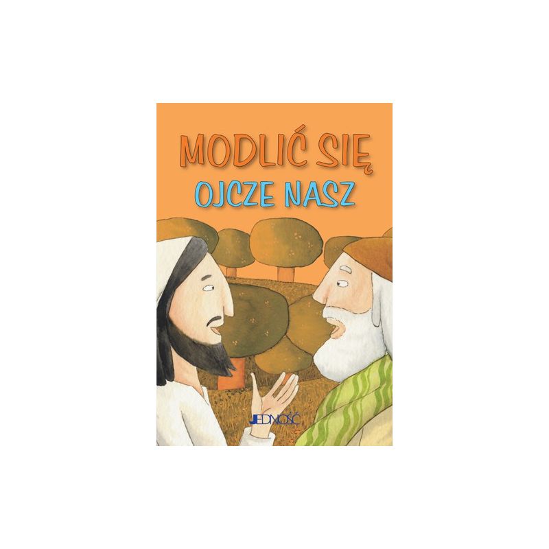 Modlić się „Ojcze nasz" - Modlić się „Ojcze nasz"