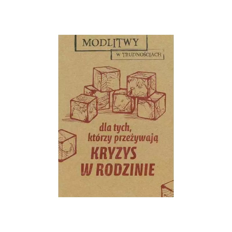 Modlitwy w trudnościach. Dla tych, którzy przeżywają kryzys w rodzinie - Modlitwy w trudnościach. Dla tych, którzy przeżywają kryzys w rodzinie