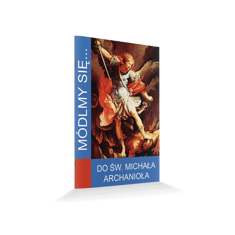 Modlitewnik do Świętego Michała Archanioła - Do Świętego Michała Archanioła