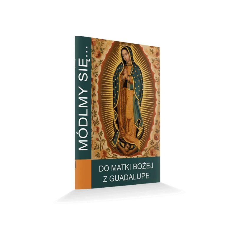 Modlitewnik do Matki Bożej z Guadalupe - Modlitewnik do Matki Bożej z Guadalupe