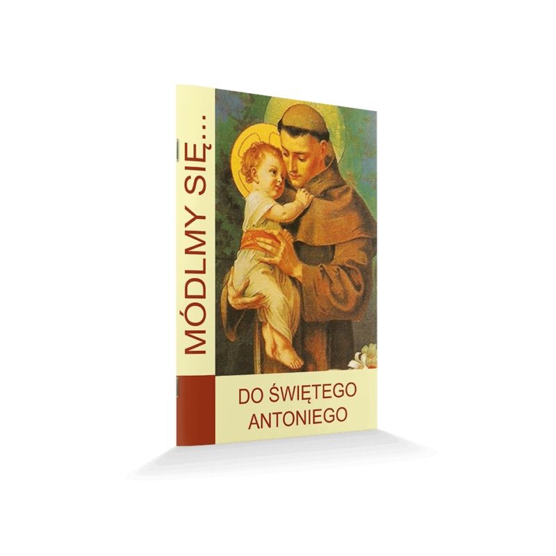 Modlitewnik do Świętego Antoniego - Modlitewnik do Świętego Antoniego