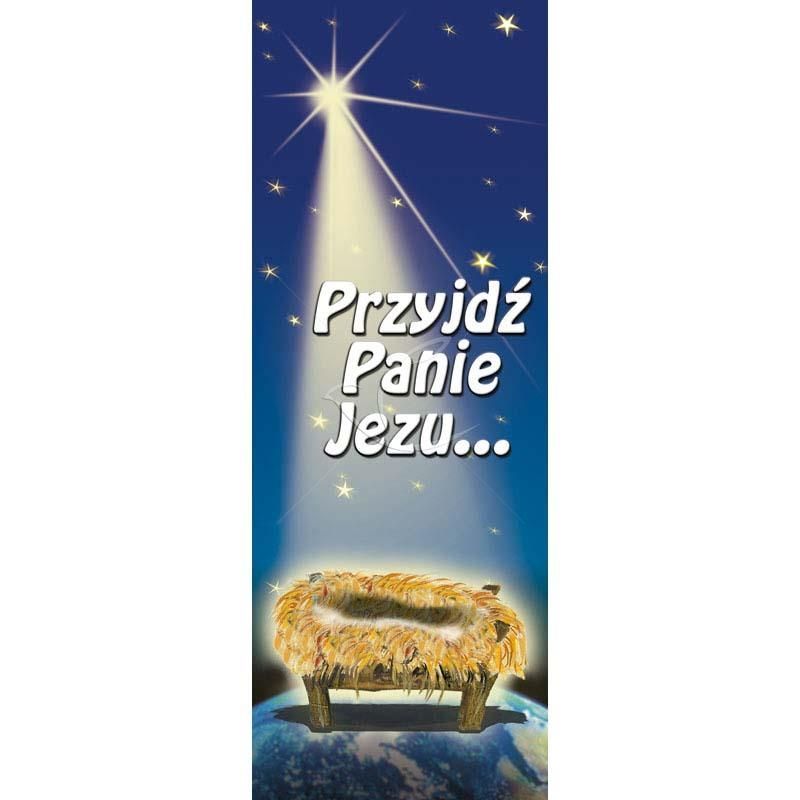 Baner Bożonarodzeniowy - Przyjdź panie Jezu… - Baner Bożonarodzeniowy - Przyjdź panie Jezu…