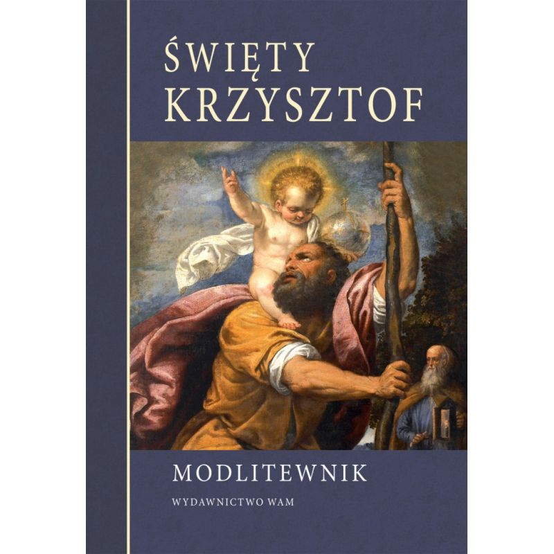 Święty Krzysztof Modlitewnik - Święty Krzysztof Modlitewnik
