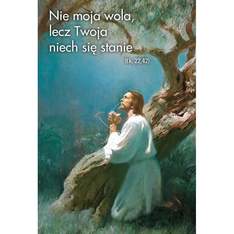 Plakat religijny - Nie moja wola, lecz twoja niech się stanie (16) - Plakat religijny - Nie moja wola, lecz twoja niech się stanie (16)
